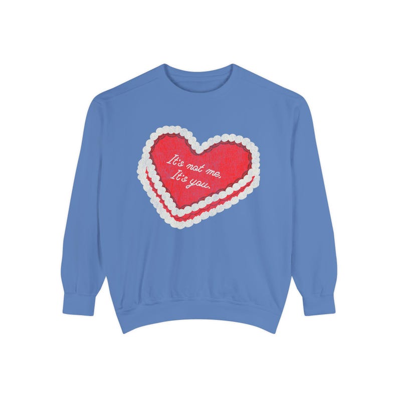 It's not me, its you Crewneck, anti vday single valentines shirt, trendy aesthetic valentines graphic sweatshirt
