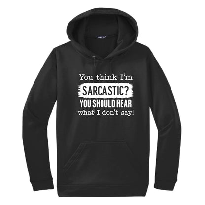 You Think I'm Sarcastic Hooded Sweatshirt | Funny Unisex Clothing